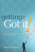 Cover art for Getting to Got It! Helping Struggling Students Learn How to Learn