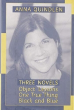 Cover art for Three Novels: Object Lessons - One True Thing - Black and Blue