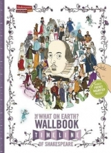 Cover art for The What on Earth? Wallbook Timeline of Shakespeare: The Wonderful Plays of William Shakespeare Performed at the Original Globe Theatre