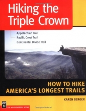 Cover art for Hiking the Triple Crown : Appalachian Trail - Pacific Crest Trail - Continental Divide Trail - How to Hike America's Longest Trails