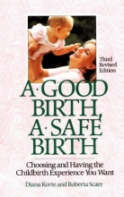 Cover art for A Good Birth, A Safe Birth: Choosing and Having the Childbirth Experience You Want (Non)