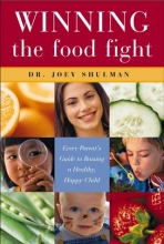 Cover art for Winning the Food Fight: Every Parent's Guide to Raising a Healthy, Happy Child