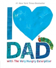 Cover art for I Love Dad with The Very Hungry Caterpillar (The World of Eric Carle)
