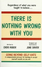Cover art for There Is Nothing Wrong With You: Regardless of What You Were Taught to Believe