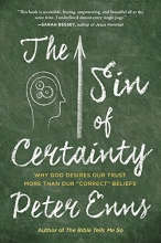 Cover art for The Sin of Certainty: Why God Desires Our Trust More Than Our "Correct" Beliefs