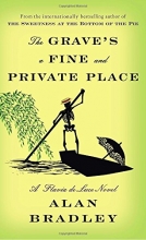 Cover art for The Grave's a Fine and Private Place: A Flavia de Luce Novel