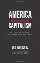 Cover art for America Beyond Capitalism: Reclaiming Our Wealth, Our Liberty, and Our Democracy, 2nd Edition