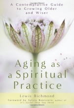 Cover art for Aging as a Spiritual Practice: A Contemplative Guide to Growing Older and Wiser