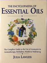 Cover art for Encyclopedia of Essential Oils: The Complete Guide to The Use of Aromatic Oils In Aromatherapy, Herbalism, Health and Well Being