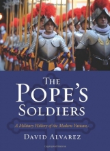 Cover art for The Pope's Soldiers: A Military History of the Modern Vatican (Modern War Studies)