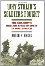 Cover art for Why Stalin's Soldiers Fought: The Red Army's Military Effectiveness in World War II (Modern War Studies)
