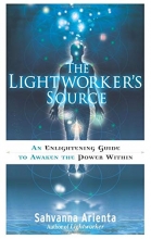 Cover art for The Lightworker's Source: An Enlightening Guide to Awaken the Power Within