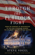 Cover art for Through the Perilous Fight: From the Burning of Washington to the Star-Spangled Banner: The Six Weeks That Saved the Nation