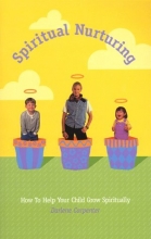 Cover art for Spiritual Nurturing - How To Help Your Child Grow Spiritually