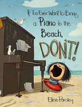 Cover art for If You Ever Want to Bring a Piano to the Beach, Don't! (Magnolia Says DON'T!)