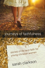 Cover art for Journeys of Faithfulness: Stories of Life and Faith for Young Christian Women