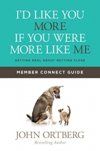 Cover art for I'd Like You More if You Were More like Me Member Connect Guide: Getting Real about Getting Close