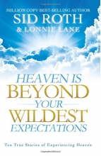 Cover art for Heaven is Beyond Your Wildest Expectations: Ten True Stories of Experiencing Heaven