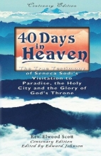 Cover art for 40 Days in Heaven: The True Testimony of Seneca Sodi's Visitation to Paradise, the Holy City, The Glory of God's Throne 