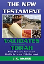 Cover art for The New Testament Validates Torah: Does the New Testament Really Do Away With the Law?