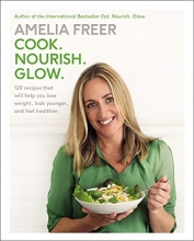 Cover art for Cook. Nourish. Glow.: 120 Recipes That Will Help You Lose Weight, Look Younger, and Feel Healthier
