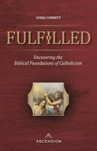 Cover art for Fulfilled: Uncovering the Biblical Foundations of Catholicism