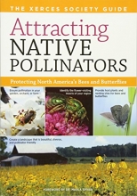 Cover art for Attracting Native Pollinators: The Xerces Society Guide, Protecting North America's Bees and Butterflies