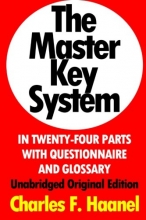 Cover art for The Master Key System In Twenty-Four Parts With Questionnaire And Glossary: Unabridged Original Edition [Annotated]