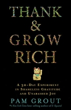 Cover art for Thank & Grow Rich: A 30-Day Experiment in Shameless Gratitude and Unabashed Joy