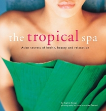 Cover art for The Tropical Spa: Asian Secrets of Health, Beauty and Relaxation