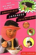 Cover art for The Big Bento Box of Unuseless Japanese Inventions (101 Unuseless Japanese Inventions and 99 More Unuseless Japanese Inventions)