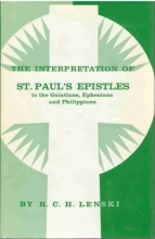 Cover art for The interpretation of St. Paul's Epistles to the Galatians, to the Ephesians and to the Philippians