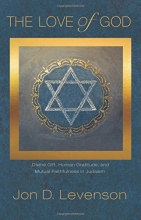 Cover art for The Love of God: Divine Gift, Human Gratitude, and Mutual Faithfulness in Judaism (Library of Jewish Ideas)