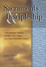 Cover art for Sacraments & Discipleship:  Understanding Baptism and the Lord's Supper in a United Methodist Context