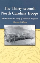 Cover art for The Thirty-seventh North Carolina Troops: Tar Heels in the Army of Northern Virginia