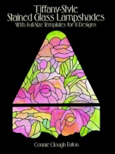 Cover art for Tiffany-Style Stained Glass Lampshades: With Full-Size Templates for 11 Designs (Dover Stained Glass Instruction)