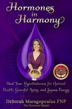 Cover art for Hormones in Harmony: Heal Your Hypothalamus for Optimal Health, Graceful Aging, and Joyous Energy