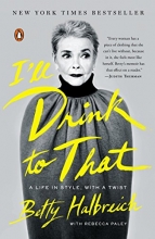 Cover art for I'll Drink to That: A Life in Style, with a Twist