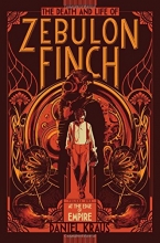 Cover art for The Death and Life of Zebulon Finch, Volume One: At the Edge of Empire