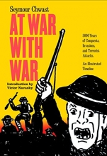 Cover art for At War with War: 5000 Years of Conquests, Invasions, and Terrorist Attacks, An Illustrated Timeline