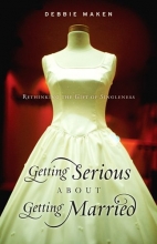 Cover art for Getting Serious About Getting Married: Rethinking the Gift of Singleness