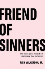 Cover art for Friend of Sinners: Why Jesus Cares More About Relationship Than Perfection