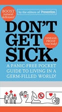 Cover art for Don't Get Sick.: A Panic-Free Pocket Guide to Living in a Germ-Filled World