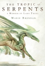 Cover art for The Tropic of Serpents: A Memoir by Lady Trent (The Lady Trent Memoirs)
