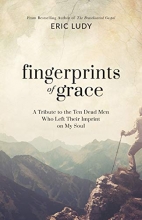 Cover art for Fingerprints of Grace: A Tribute to the Ten Dead Men Who Left Their Imprint on My Soul