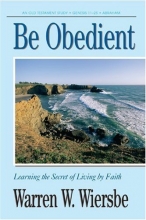 Cover art for Be Obedient (Genesis 12-24): Learning the Secret of Living by Faith (The BE Series Commentary)
