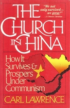 Cover art for The Church in China: How it Survives and Prospers Under Communism