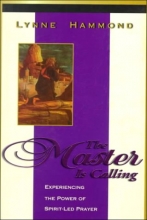 Cover art for The Master Is Calling: Discovering the Wonders of Spirit-Led Prayer