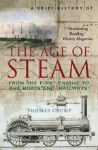 Cover art for A Brief History of the Age of Steam: From the First Engine to the Boats and Railways