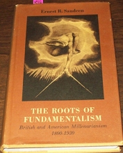 Cover art for The Roots of Fundamentalism: British and American Millenarianism, 1800-1930